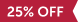 25 percent off