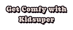 Get Comfy with KidSuper